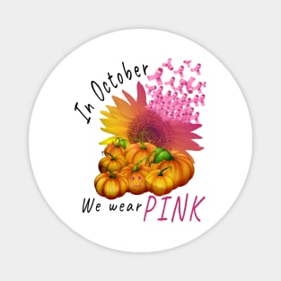 In october we wear Pink Pumpkin Breast Cancer Awareness Gift Magnet